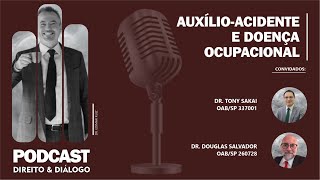 Direito & Diálogo - #23 - Auxílio-acidente e doença ocupacional