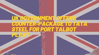 UK government offers counter-package to Tata Steel for Port Talbot plant #shorts