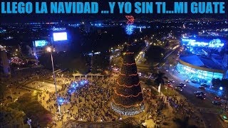 Llego La Navidad...Y yo sin ti...Mi Guatemala !!!