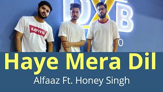 Haye Mera Dil - Dance Choreography | Alfaaz Ft. Honey Singh | Savyasachi Pant | DXB Studio