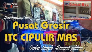 PUSAT GROSIR ITC CIPULIR MAS|| pusat Grosir Pakaian lengkap dan serba murah, disini tempat nya