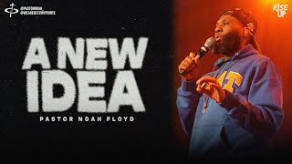 A NEW IDEA | Pastor Noah Floyd