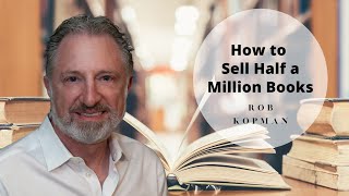 How to sell a half million books - Rob Kopman and Pat Iyer