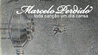 perdido - Toda canção um dia cansa (VIDEOCLIPE)