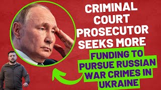 Criminal Court Prosecutor Seeks More Funding to Pursue Russian War Crimes in Ukraine