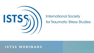 ISTSS Webinar - Screening In Trauma Prone Organizations