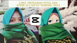 CARA MENGUBAH FOTO JADI ANIME DI CAPCUT TERBARU 2023