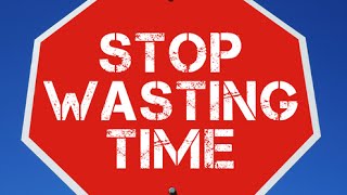 What To Do When You Find Yourself Wasting Time