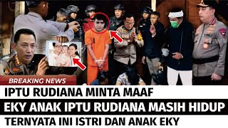 MENGGEMPARKAN ! IPTU RUDIANA MINTA MAAF, EKY MASIH HIDUP, INI TAMPANG ANAK DAN ISTRI EKY