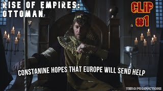 ROE-OTTOMAN || CONSTANTINE XI HOPES THAT EUROPE WILL SEND HELP (CLIP 1) EP1