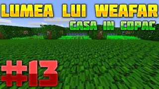 Lumea lui Weafar S3 : Casa in copac - Mici modificari | Episodul 13