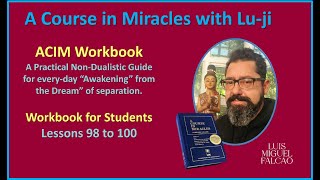 Lu-ji - ACIM Workbook Lesson 98 to 100