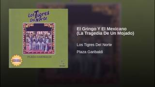 El Gringo Y El Mexicano Los Tigres Del Norte