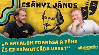 „A hatalom forrása a pénz és ez zsákutcába vezet” – Csányi János | KözBeszéd #026