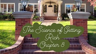 The Science of Getting Rich / Chapter 8