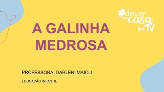 A GALINHA MEDROSA