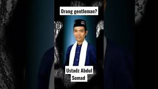 orang gentleman #ustadzabdulsomad#fypシ゚viral#shortsviral#ceramah1menitmenyentuhhati