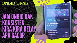 JAM ONBID GRAB GAK KONSISTEN KIRA KIRA MASIH GACOR APA GAK YA?