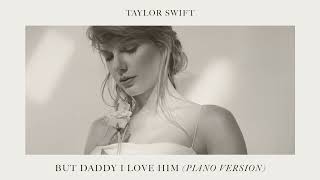 Taylor Swift - But Daddy I Love Him (Piano Version)