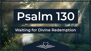 Psalm 130 (NRSV) - Waiting for Divine Redemption (Audio Bible)