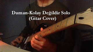 Duman-Kolay Değildir Solo (Gitar Cover)