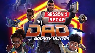 My Dad The Bounty Hunter Season 1 Recap