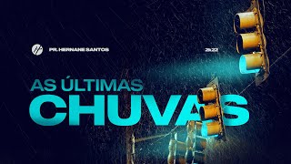 AS ÚLTIMAS CHUVAS - Pr. Hernane Santos