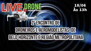 COBERTURA AO VIVO DO 2º ENCONTRO DE  DRONES E AEROMODELOS DIRETO DE SABARÁ - MINAS GERAIS - BRASIL