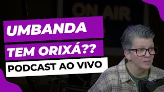 PODCAST ENCRUZILHADA com Iyá Vanessa #5 - Umbanda, Candomblé e Quimbanda