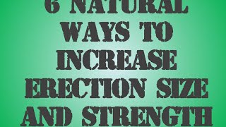 6 Natural Ways To Increase Erection Size And Strength