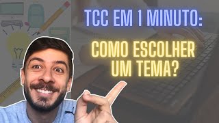 TCC EM 1 MINUTO: Como Escolher um Tema?