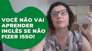 Você não vai aprender inglês se não FIZER ISSO!