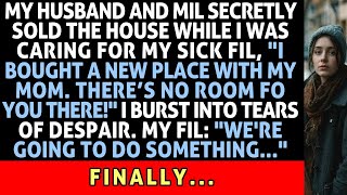 My husband and mother-in-law secretly sold our house while I was caring for my sick father-in-law.