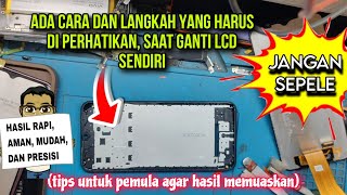 Tata Cara Bongkar Pasang LCD Untuk Pemula. (Jangan Sepele, Lihat Langkahnya Agar Hasilnya Memuaskan)