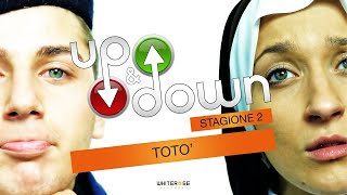 UP and DOWN - stagione 2 // parte 8 - "Totò"