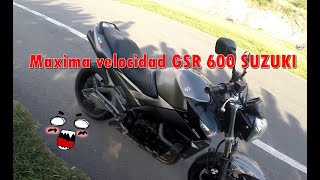 GSR 600 SUZUKI maxima velocidad ✈ (TOP SPEED) A TOPE !