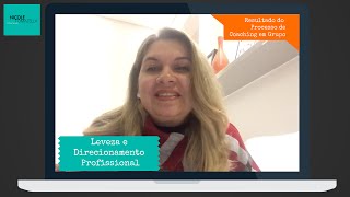 Leveza e Direcionamento Profissional - Resultado de Coaching em Grupo