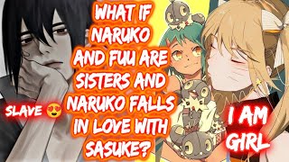 What If Naruko and Fuu Are Sisters And Naruko Falls In Love With Sasuke? FULL SERIES The Movie