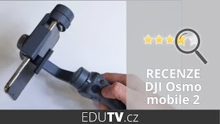 DJI Osmo Mobile 2 recenze | EduTV