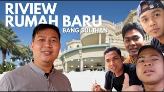 RIVIEW RUMAH BARU BANG SULTHAN