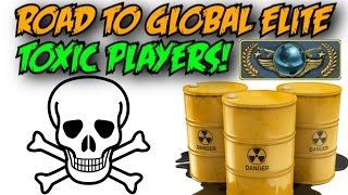 ROAD TO GLOBAL ELITE - EP3 - RLY TOXIC PLAYERS!