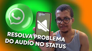 O Audio STATUS do WHATSAPP NÃO FUNCIONA - A SOLUÇÃO