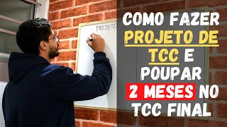 Como Fazer PROJETO de TCC e poupar 2 meses no TCC final