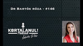 DR BARTÓK RÓZA - #146 - ÉLETMÓD AKNÁK - KORTALANUL PODCAST