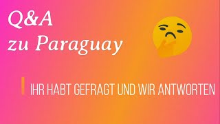 AUSWANDERN | PARAGUAY | Ihr habt gefragt, wir antworten. ☝️