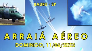 ARRAIÁ AÉREO - BAURU/SP - DOMINGO, 11 DE JUNHO DE 2.023