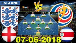 ENGLAND vs COSTA RICA Lineup Preview Prediction 07 Jun 2018 International Friendly [HD]