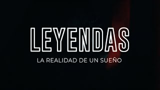 LEYENDAS “ La realidad de un sueño “