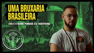 Uma Bruxaria Brasileira - Exu é o Diabo?