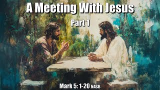 A Meeting With Jesus: Part 1 - Morning Worship Service!